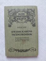 Sm&aring;brukarens Tr&auml;dg&aring;rdsbok - Handledning vid sk&ouml;tseln af tr&auml;dg&aring;rdar vid mindre landtbruk och egna hem