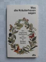 Was die Kr&auml;uterhexen sagen - Ein magisches Gartenbuch