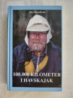 100.000 kilometer i havskajak - Samlade skrifter och nya glimtar ur en paddlares liv