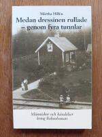 Medan dressinen rullade - genom fyra tunnlar - M&auml;nniskor och h&auml;ndelser kring Bohusbanan
