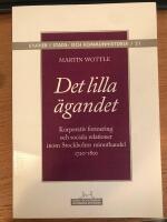 Det lilla &auml;gandet: Korporativ formering och sociala relationer inom Stockholms minuthandel 1720-1810