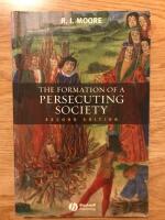 Formation of a Persecuting Society: Authority and Deviance in Western Europ