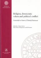 Religion, democratic values and political conflict: festschrift in honor of Thorleif Pettersson .
