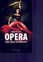 Opera : d&ouml;d, d&aring;rar och doktorer