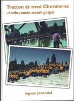 Tretton &aring;r med Choralerna : banbrytande svensk gospel
