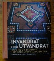 Invandrat och utvandrat : Stockholms stadsmilj&ouml; i ett internationellt perspektiv