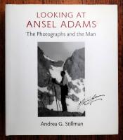 Looking at Ansel Adams : The Photographs and the Man