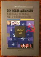 Den dolda alliansen : Sveriges hemliga NATO-f&ouml;rbindelser