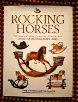 Rocking Horses : The Collector's Guide to selecting, Restoring and enjoying New and Vintage Rocking Horses