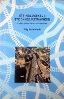 Ett halvsekel i Stockholmstrafiken : politik, planering och utbyggnader