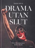 Drama utan slut : Turkiet 100 &aring;r
