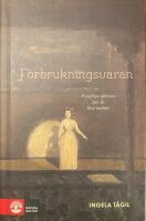 F&ouml;rbrukningsvaran : Kungliga aktriser 200 &aring;r f&ouml;re metoo