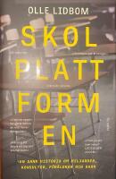 Skolplattformen : en sann historia om miljarder, konsulter, f&ouml;r&auml;ldrar och barn