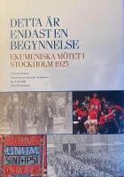 Detta &auml;r endast en begynnelse - ekumeniska m&ouml;tet i Stockholm 1925