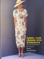 Finns i flera f&auml;rger och storlekar : en historia om svensk konfektion 1800&ndash;2000