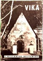 Vika i historisk belysning. En ber&auml;ttelse om socknen, kyrkan och f&ouml;rsamlingen