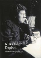 Klara Johanson Dagbok. F&ouml;rsta delen 1912-1925
