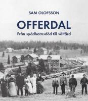 Offerdal - fr&aring;n sp&auml;dbarnsd&ouml;d till v&auml;lf&auml;rd