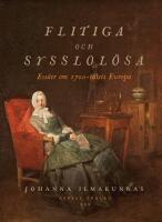 Flitiga och sysslol&ouml;sa : ess&auml;er om 1700-talets Europa