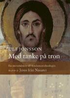 Med tanke p&aring; tron : en introduktion till fundamentalteologin. Band 2, Jesus fr&aring;n Nasaret