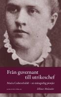 Fr&aring;n guvernant till utrikeschef : Maria Cederschi&ouml;ld - en m&aring;ngsidig pionj&auml;r