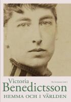 Victoria Benedictsson hemma och i v&auml;rlden