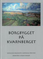 Borgbygget p&aring; Kvarnberget. Kungl. Bohusl&auml;ns regemente i Uddevalla 1900-1940