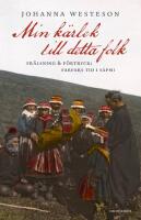 Min k&auml;rlek till detta folk :  fr&auml;lsning & f&ouml;rtryck: farfars tid i S&aacute;pmi