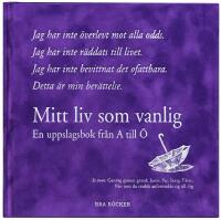 Mitt liv som vanlig : en uppslagsbok fr&aring;n A till &Ouml;