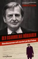 Den osannolika m&ouml;rdaren : Skandiamannen och mordet p&aring; Olof Palme
