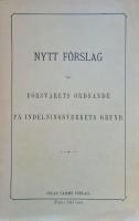 Nytt f&ouml;rslag till f&ouml;rsvarets ordnande p&aring; indelningsverkets grund