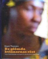 De gl&ouml;mda kvinnornas r&ouml;st : Doktor Denis Mukwege och kampen f&ouml;r m&auml;nniskov&auml;rde i krigets Kongo