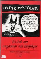 Livets mysterier : en bok om ungdomar och livsfr&aring;gor