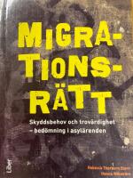 Migrationsr&auml;tt : skyddsbehov och trov&auml;rdighet - bed&ouml;mning i asyl&auml;renden