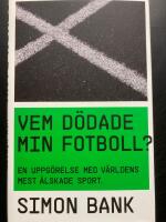 Vem d&ouml;dade min fotboll? : en uppg&ouml;relse med v&auml;rldens mest &auml;lskade sport