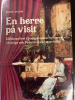 En herre p&aring; visit - S&auml;llskapslivet i bourgeoisiens formering i Sverige och Finland under 1800-talet