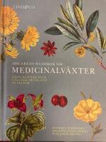 Odlarens handbok om medicinalv&auml;xter : uppslagsverk &ouml;ver l&auml;kande &ouml;rter och huskurer