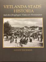 Vetlanda stads historia med dess f&ouml;reg&aring;ngare Vitala och Hvetelandum