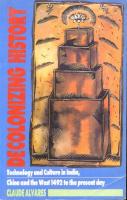 Decolonizing history. Technology and culture in India, China and the West 1492 to the present day