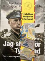 Jag stred f&ouml;r Tyskland - Panzermeyers egen ber&auml;ttelse : fr&aring;n Leibstandarte till Hitlerjugend i Normandie 1944