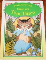 Sagan om Tom Titten. Efter de tecknade filmerna baserade p&aring; sagob&ouml;ckerna av Beatrix Potter.