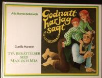 Godnatt har jag sagt & Skratta lagom &aring;t farmor. Tv&aring; ber&auml;ttelser med Max och Mia
