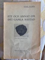 Ett och annat om det gamla B&aring;stad