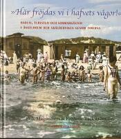 &raquo;H&auml;r fr&ouml;jdas vi i hafvets v&aring;gor!&laquo; Badliv, turistliv och sommarg&auml;ster i &Auml;ngelholm och Sk&auml;lderviken genom tiderna