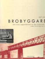 Brobyggaren : Otto Linton, byggnadskonsten och dess professioner i Norden under f&ouml;rsta delen av 1900-talet