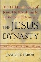 The Jesus Dynasty: The Hidden History of Jesus, His Royal Family, And the Birth of Christianity