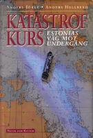 Katastrofkurs : Estonias v&auml;g mot underg&aring;ng