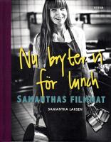 Nu bryter vi f&ouml;r lunch - Samanthas filmmat