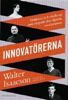 Innovat&ouml;rerna. Genierna och n&ouml;rdarna som skapade den digitala revolutionen