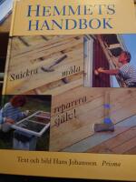 Hemmets handbok : snickra, m&aring;la, reparera sj&auml;lv